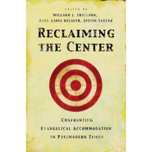 Reclaiming The Center Confronting Evangelical Accommodation In