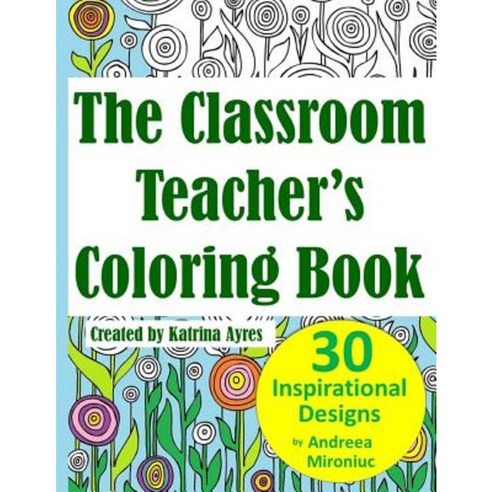 The Classroom Teacher S Coloring Book Paperback Createspace