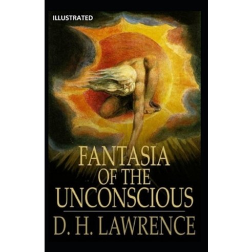 Fantasia Of The Unconscious Illustrated Paperback Independently