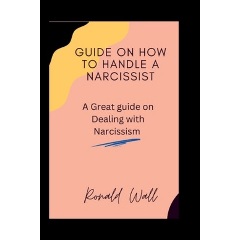 영문도서 Guide on how to handle a narcissist A Great guide on Dealing