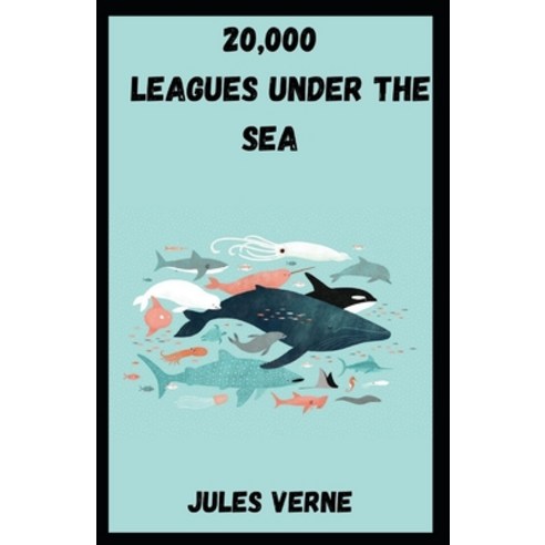 Leagues Under The Sea Illustrated Paperback Independently