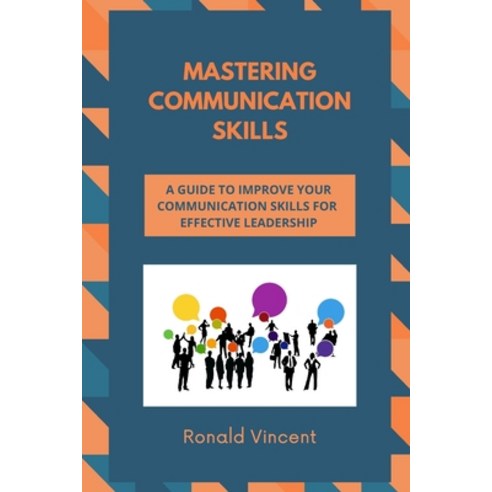 Mastering Communication Skills A Guide To Improve Your Communication