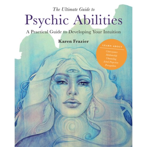 The Ultimate Guide To Psychic Abilities A Practical Guide To