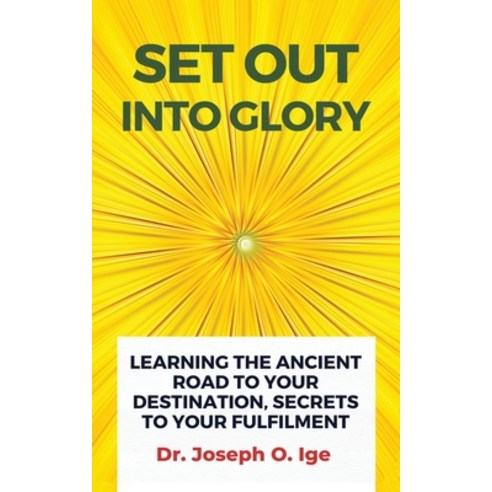 Set Out Into Glory Learning The Ancient Road To Your