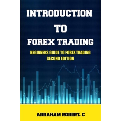 영문도서 Introduction To Forex Trading A Beginner s Guide To Forex