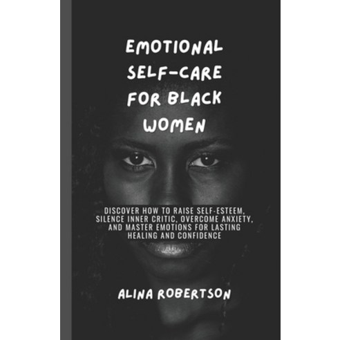 Emotional Self Care For Black Women Discover How To Raise Self