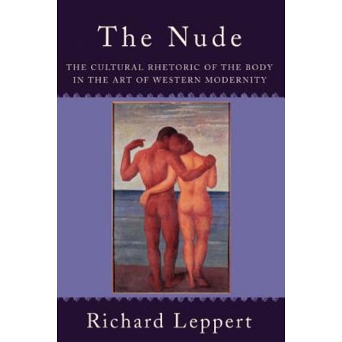 The Nude The Cultural Rhetoric Of The Body In The Art Of Western