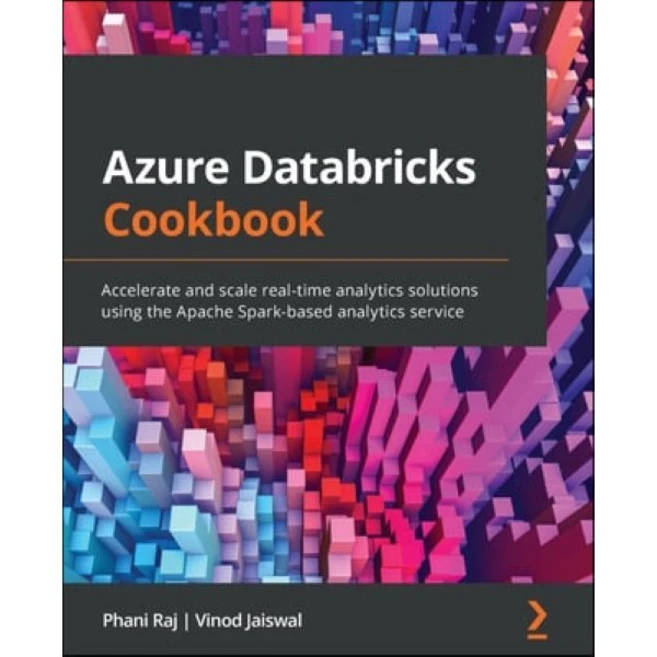 (영문도서) Azure Databricks Cookbook: Accelerate and scale real-time analytics solutions using the Apach... Paperback, Packt Publishing, English, 9781789809718