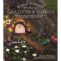 Magical Miniature Gardens & Homes: Create Tiny Worlds of Fairy Magic & Delight With Natural Handmade Décor, Page Street Pub Co