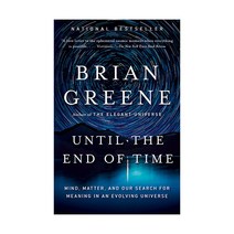 Until the End of Time:Mind Matter and Our Search for Meaning in an Evolving Universe, Vintage