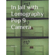 (영문도서) In Jail with Lomography Pop 9 Camera Paperback, Independently Published, English, 9798354328673