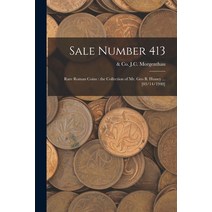 (영문도서) Sale Number 413: Rare Roman Coins: the Collection of Mr. Geo B. Hussey ... [03/14/1940] Paperback, Hassell Street Press, English, 9781013838125