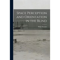 (영문도서) Space Perception and Orientation in the Blind Paperback, Hassell Street Press, English, 9781015199132