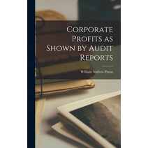 (영문도서) Corporate Profits as Shown by Audit Reports Hardcover, Hassell Street Press, English, 9781013580284