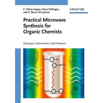 Practical Microwave Synthesis for Organic Chemists : Strategies Instruments and Protocols, Wiley