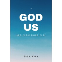 (영문도서) GOD US And Everything Else: A Short Trip Through Time on our path from A to Z BY Troy Mack Paperback, Independently Published, English, 9798373814256