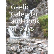 Gaelic Calendar and Book of Days: Miosachan na Ghaidhlig agus Leabhar Laithean Paperback, Independently Published