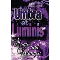 Umbra et Luminis Magie und Verlangen (German Edition) Paperback