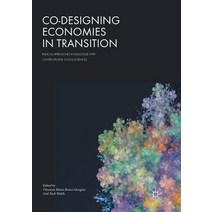 (영문도서) Co-Designing Economies in Transition: Radical Approaches in Dialogue with Contemplative Socia... Paperback, Palgrave MacMillan, English, 9783319882802