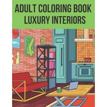 Adult Coloring Book Luxury Interiors: Interior Design Coloring Book Adult Coloring Book With Gorgeo... Paperback, Independently Published, English, 9798735452515
