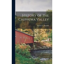 (영문도서) History of the Chippewa Valley Hardcover, Legare Street Press, English, 9781016161534