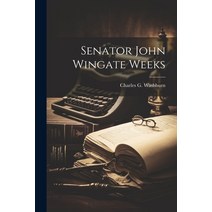 (영문도서) Senator John Wingate Weeks Paperback, Legare Street Press, English, 9781021939623
