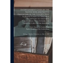 (영문도서) Entertainment Given by the Native Sons and Native Daughters of the Golden West to Raise Funds... Paperback, Legare Street Press, English, 9781015071261