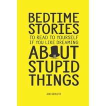 (영문도서) Bedtime Stories To Read To Yourself If You Like Dreaming About Stupid Things Hardcover, Harper & Case, English, 9780578331874