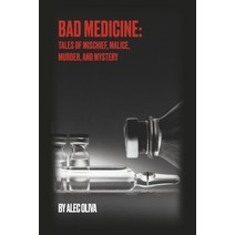 (영문도서) Bad Medicine: Tales of Mischief Malice Murder and Mystery Paperback, Bookbaby, English, 9781667851235