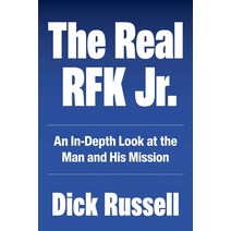 (영문도서) The Real Rfk Jr.: An In-Depth Look at the Man and His Mission Hardcover, Skyhorse Publishing, English, 9781510776098