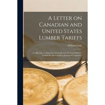 (영문도서) A Letter on Canadian and United States Lumber Tariffs [microform]: as Affecting the Interests... Paperback, Legare Street Press, English, 9781014195500