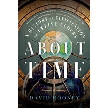 (영문도서) About Time: A History of Civilization in Twelve Clocks Paperback, W. W. Norton & Company, English, 9781324021957