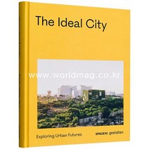 Gestalten THE IDEAL CITY: EXPLORING URBAN FUTURES
