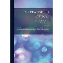 (영문도서) A Treatise On Optics...: First American Edition With an Appendix Containing an Elementary V... Paperback, Legare Street Press, English, 9781019168745