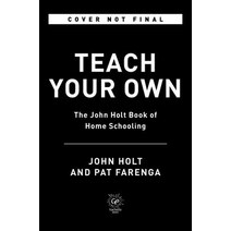 Teach Your Own: The John Holt Book of Home Schooling Paperback, Hachette Go, English, 9780306926211