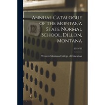 (영문도서) Annual Catalogue of the Montana State Normal School Dillon Montana; 1919/20 Paperback, Legare Street Press, English, 9781014477095