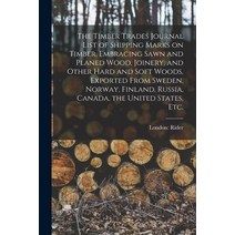 (영문도서) The Timber Trades Journal List of Shipping Marks on Timber Embracing Sawn and Planed Wood J... Paperback, Legare Street Press, English, 9781015023642