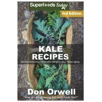 (영문도서) Kale Recipes: Over 60+ Low Carb Kale Recipes Dump Dinners Recipes Quick & Easy Cooking Reci... Paperback, Createspace Independent Pub..., English, 9781723428081