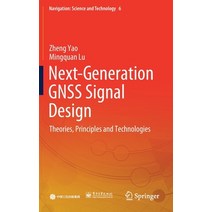 Next-Generation Gnss Signal Design:Theories Principles and Technologies, Springer