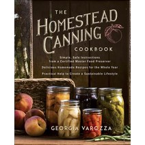 The Homestead Canning Cookbook: -Simple Safe Instructions from a Certified Master Food Preserver -O... Paperback, Ten Peaks Press, English, 9780736978941