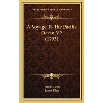 A Voyage To The Pacific Ocean V2 (1793) Hardcover, Kessinger Publishing