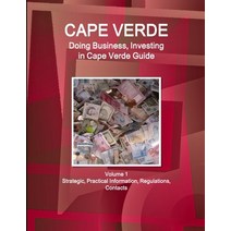 (영문도서) Cape Verde: Doing Business Investing in Cape Verde Guide Volume 1 Strategic Practical Infor... Paperback, International Business Publ..., English, 9781514526286