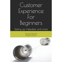 Customer Experience For Beginners: Setting up Helpdesk and More. Paperback, Independently Published, English, 9798622987168