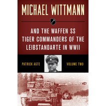 Michael Wittmann & the Waffen SS Tiger Commanders of the Leibstandarte in WWII Paperback, Stackpole Books, English, 9780811739337