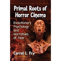 (영문도서) Primal Roots of Horror Cinema: Evolutionary Psychology and Narratives of Fear Paperback, McFarland & Company, English, 9781476674278