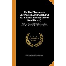 (영문도서) On The Plantation Cultivation And Curing Of Parà Indian Rubber (hevea Brasiliensis): With A... Hardcover, Franklin Classics, English, 9780343573317