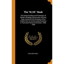 (영문도서) The R.I.W. Book: The Damp-Proofing and Protection of Modern Building Construction of Every Ty... Hardcover, Franklin Classics, English, 9780341751175
