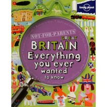 Not for Parents Great Britain : Everything you ever never wanted to know, Lonely Planet Publications