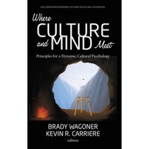 Where Culture and Mind Meet: Principles for a Dynamic Cultural Psychology Hardcover, Information Age Publishing, English, 9781648022579