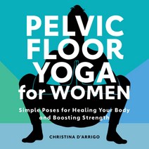 (영문도서) Pelvic Floor Yoga for Women: Simple Poses for Healing Your Body and Boosting Strength Paperback, Rockridge Press, English, 9781638784746